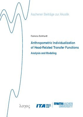 Anthropometric Individualization of Head-Related Transfer Functions Analysis and Modeling by Bomhardt, Ramona