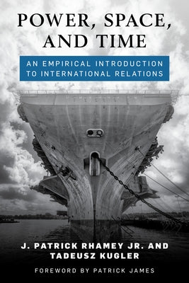 Power, Space, and Time: An Empirical Introduction to International Relations by Rhamey, J. Patrick