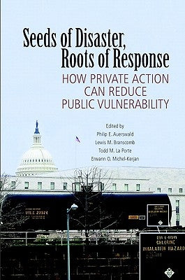 Seeds of Disaster, Roots of Response by Auerswald, Philip E.
