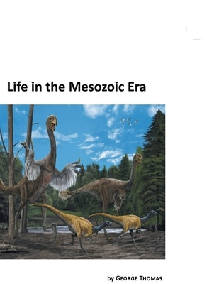 Life in the Mesozoic Era by Thomas, George