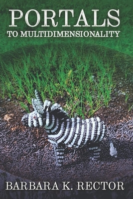 Portals to Multidimensionality by Rector, Barbara K.