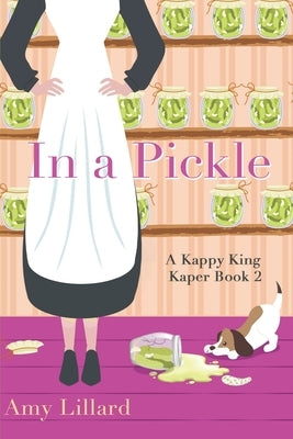 In a Pickle: Kappy King and the Pickle Kaper by Lillard, Amy