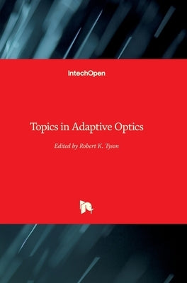 Topics in Adaptive Optics by Tyson, Robert
