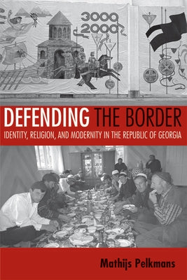 Defending the Border by Pelkmans, Mathijs
