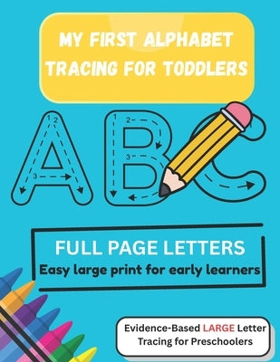 My First Alphabet Tracing for Toddlers: Easy Large Print for Early Learners by Education, Tinytot