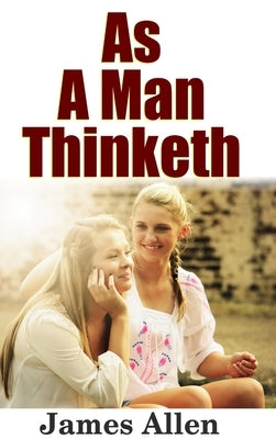 As a Man Thinketh by Allen, James