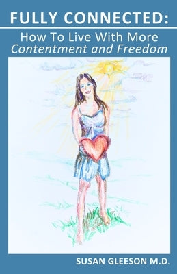 Fully Connected: How To Live With More Contentment and Freedom by Gleeson, Susan