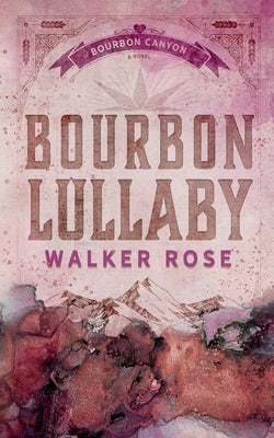 Bourbon Lullaby by Rose, Walker