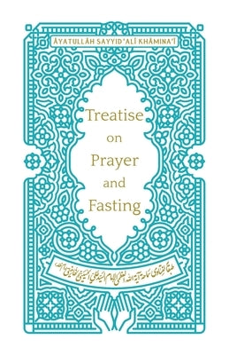Treatise on Prayer and Fasting by Khāminaʾī, Āyatull&#