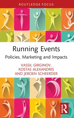 Running Events: Policies, Marketing and Impacts by Girginov, Vassil