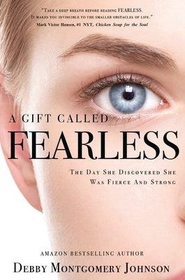 A Gift Called Fearless: The Day She Discovered She Was Fierce and Strong by Johnson, Debby Montgomery