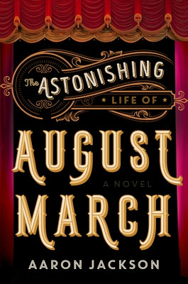 The Astonishing Life of August March by Jackson, Aaron