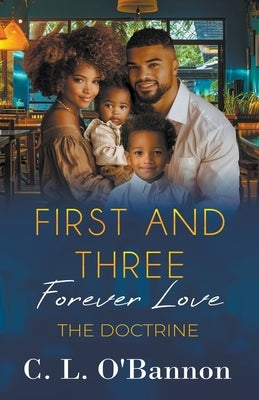 First and Three: Forever Love - The Doctrine by O'Bannon, C. L.