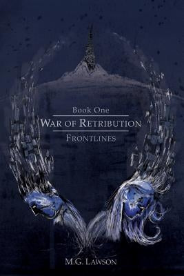 War of Retribution: Frontlines by Lawson, M. G.