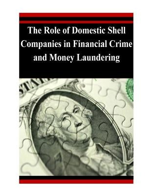 The Role of Domestic Shell Companies in Financial Crime and Money Laundering by Department of the Treasury
