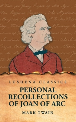 Personal Recollections of Joan of Arc by Mark Twain