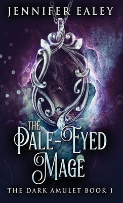 The Pale-Eyed Mage by Ealey, Jennifer