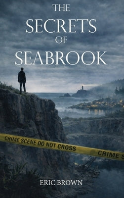 The Secrets of Seabrook by Brown, Eric