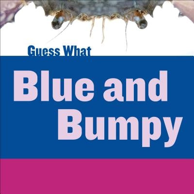 Blue and Bumpy: Blue Crab by Macheske, Felicia