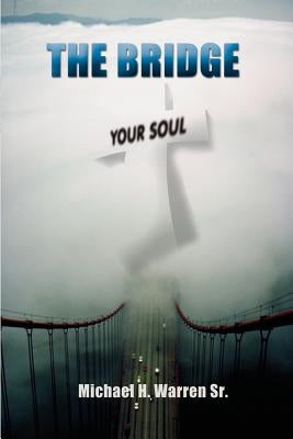 The Bridge: Your Soul by Warren, Michael H.