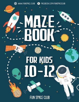 Maze Books for Kids 10-12: Amazing Maze for Kids Adventure & Lost in the Space by Dyer, Nancy