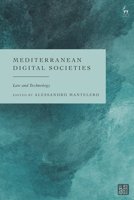 Mediterranean Digital Societies: Law and Technology by Mantelero, Alessandro