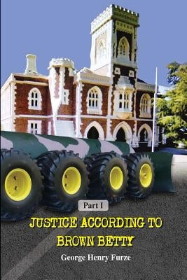 Justice According To Brown Betty by Furze, George Henry
