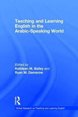 Teaching and Learning English in the Arabic-Speaking World by Bailey, Kathleen M.
