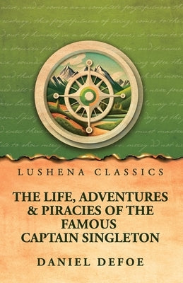 The Life, Adventures & Piracies of the Famous Captain Singleton by Daniel Defoe