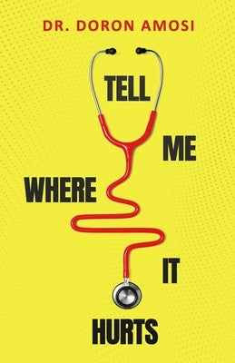 Tell Me Where It Hurts by Amosi, Doron