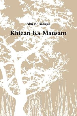 Khizan Ka Mausam by Rafique, Abu B.