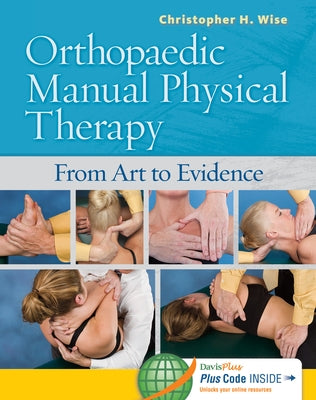Orthopaedic Manual Physical Therapy: From Art to Evidence by Wise, Christopher H.