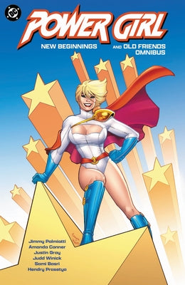 Power Girl: New Beginnings and Old Friends Omnibus by Palmiotti, Jimmy