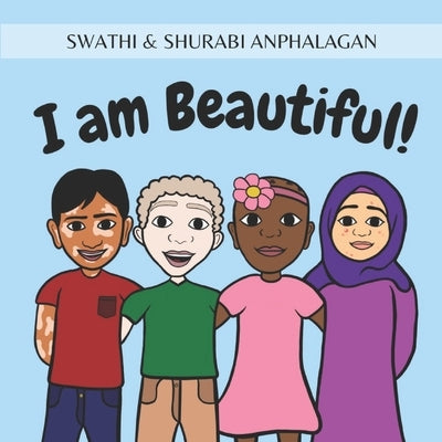 I am Beautiful! by Anphalagan, Swathi &. Shurabi