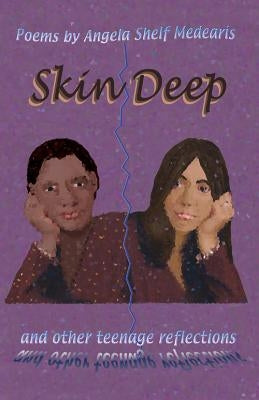 Skin Deep and Other Teenage Reflections by Shelf Medearis, Angela