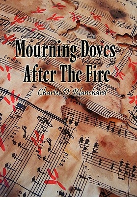 Mourning Doves After the Fire by Blanchard, Charles D.