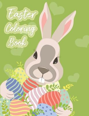 Easter Coloring Book: Happy Easter Adult Coloring Book of Easter Eggs, Easter Bunnies, Easter Baskets, Flowers for Kids, Teen, Adult (40 Eas by Russ Focus