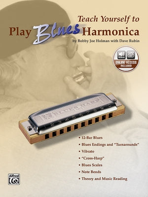 Teach Yourself to Play Blues Harmonica: Book & Online Audio [With CD] by Holman, Bobby Joe