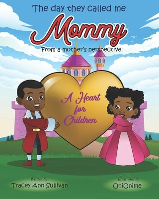 The day they called me Mommy: From a mother's perspective (A Heart for Children) by Onionime, Onionime