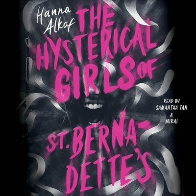 The Hysterical Girls of St. Bernadette's by Alkaf, Hanna