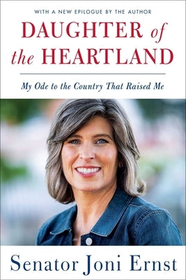 Daughter of the Heartland: My Ode to the Country That Raised Me by Ernst, Joni