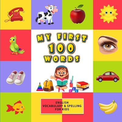 My First 100 Words: English Vocabulary & Spelling for Kids by Cube, Wise