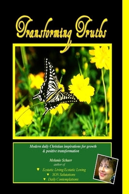 Transforming Truths: Modern daily Christian inspirations for growth & positive transformation by Schurr, Melanie
