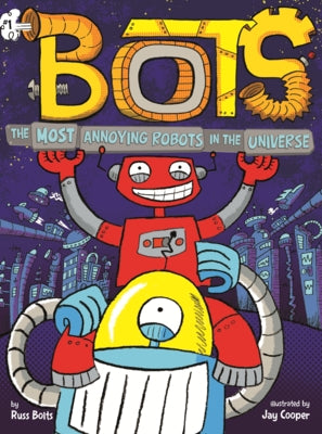 Most Annoying Robots in the Universe by Bolts, Russ