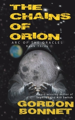 The Chains of Orion: A paranormal post-apocalyptic thriller by Bonnet, Gordon