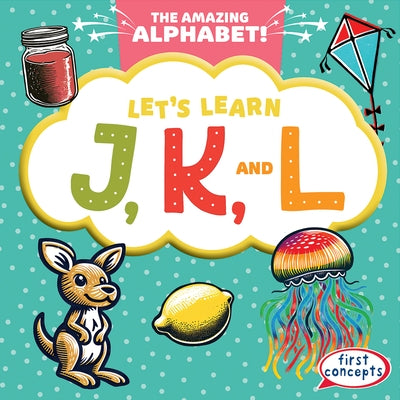 Let's Learn J, K, and L by Jacobson, Bray