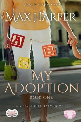 My Adoption: Becoming a baby girl by Bent, Rosalie