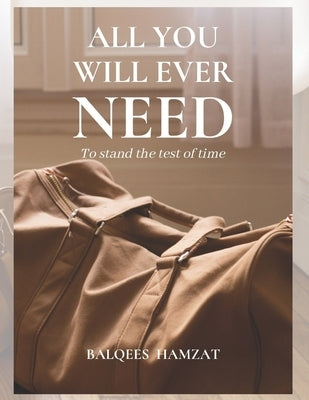 All you will ever need: To stand the test of time by Hamzat, Balqees