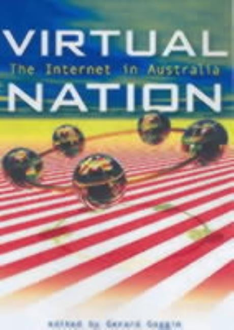 Virtual Nation: The Internet in Australia by University Of New South Wales