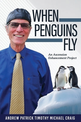 When Penguins Fly: An Ascension Enhancement Project by Craig, Andrew Patrick
